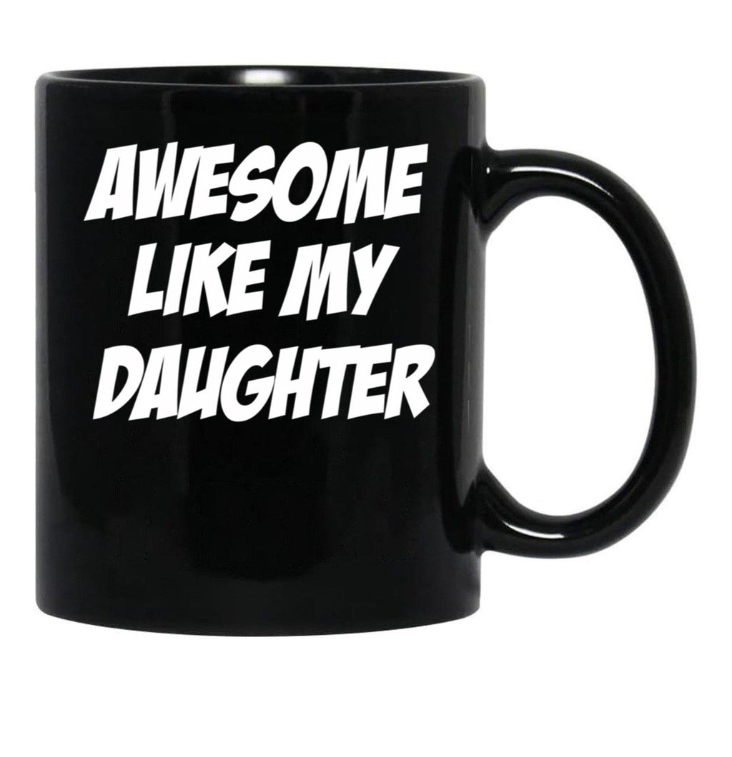 Awesome Like My Daughter Funny Father'S Day Gift Dad Joke Mug (1) Black Coffee Mug - Black