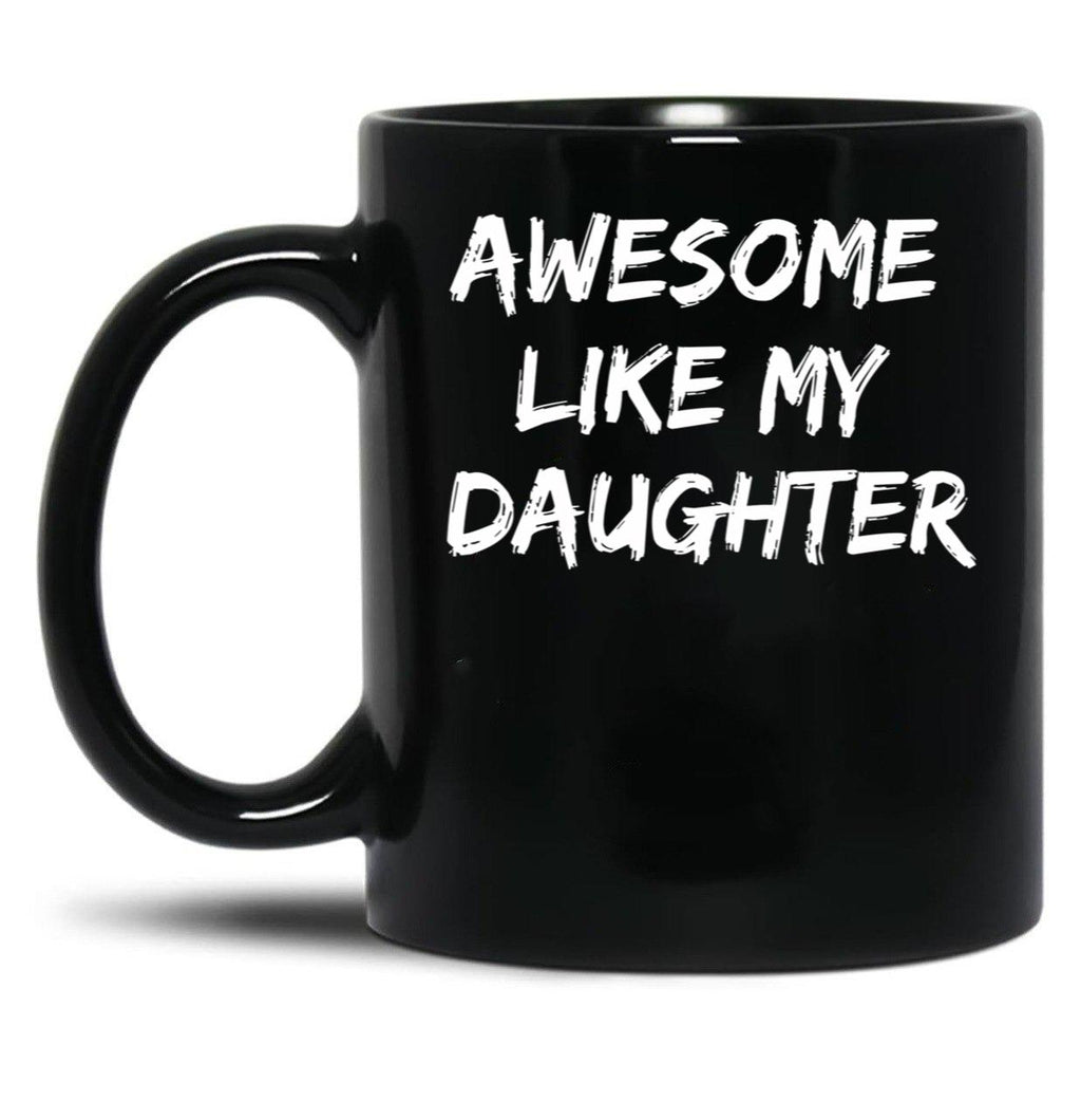 Awesome Like My Daughter Funny Father'S Day Gift Dad Joke Mug (2) Black Coffee Mug