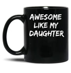 Awesome Like My Daughter Funny Father'S Day Gift Dad Joke Mug (2) Black Coffee Mug