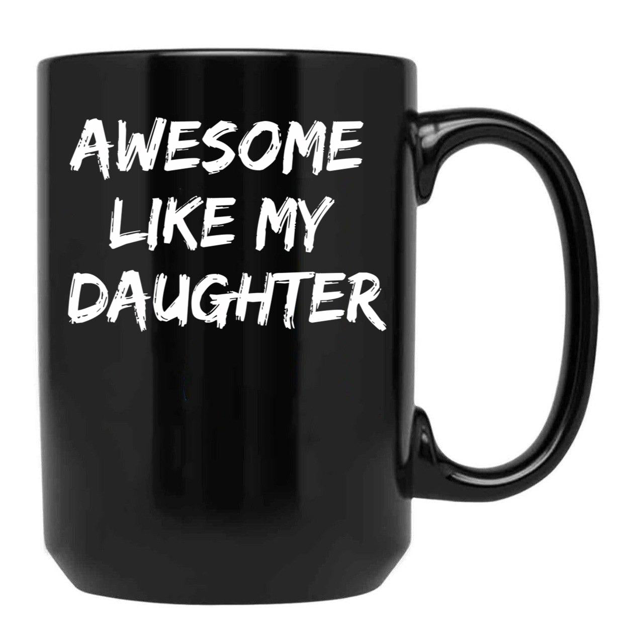 Awesome Like My Daughter Funny Father'S Day Gift Dad Joke Mug (2) Black Coffee Mug - Black