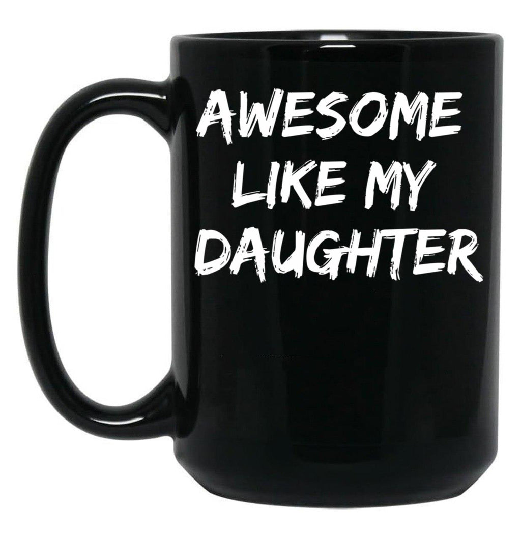 Awesome Like My Daughter Funny Father'S Day Gift Dad Joke Mug (2) Black Coffee Mug