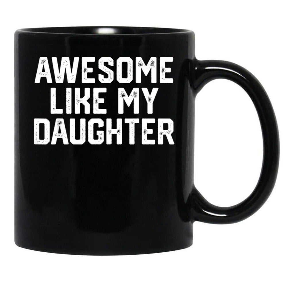 Awesome Like My Daughter Funny Father'S Day Gift Dad Joke (1) Black Coffee Mug - Black