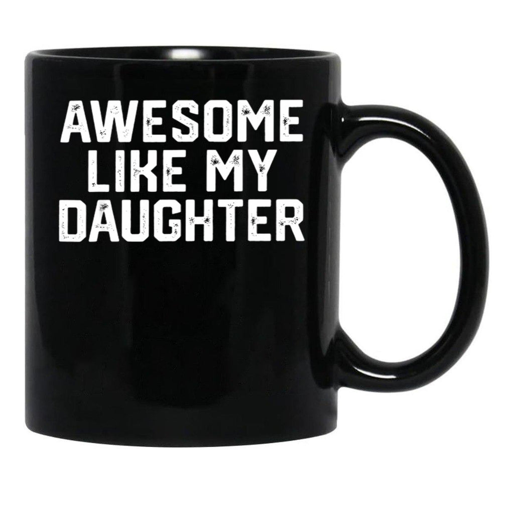 Awesome Like My Daughter Funny Father'S Day Gift Dad Joke (3) Black Coffee Mug - Black