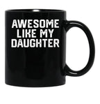 Awesome Like My Daughter Funny Father'S Day Gift Dad Joke (3) Black Coffee Mug - Black