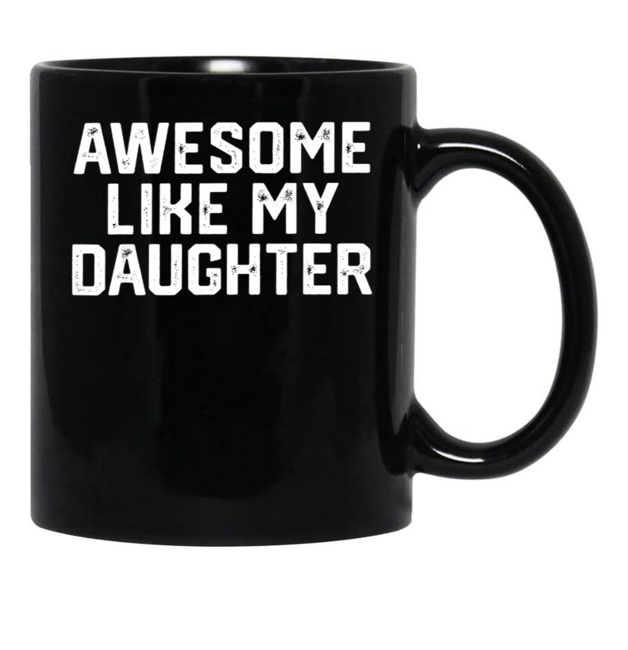 Awesome Like My Daughter Funny Father'S Day Gift Dad Joke (3) Black Coffee Mug - Black