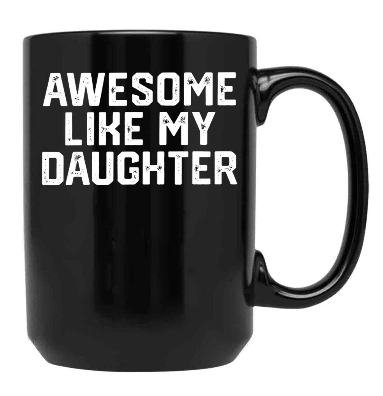 Awesome Like My Daughter Funny Father'S Day Gift Dad Joke (3) Black Coffee Mug - Black