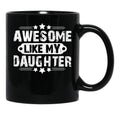 Awesome Like My Daughter Funny Father'S Day Gift Dad Joke (4) Black Coffee Mug - Black