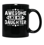 Awesome Like My Daughter Funny Father'S Day Gift Dad Joke (4) Black Coffee Mug - Black