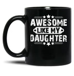 Awesome Like My Daughter Funny Father'S Day Gift Dad Joke (4) Black Coffee Mug