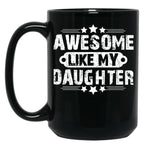 Awesome Like My Daughter Funny Father'S Day Gift Dad Joke (4) Black Coffee Mug