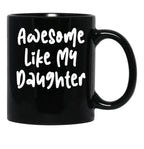 Awesome Like My Daughter Funny Father'S Day Gift Dad Joke (5) Black Coffee Mug - Black