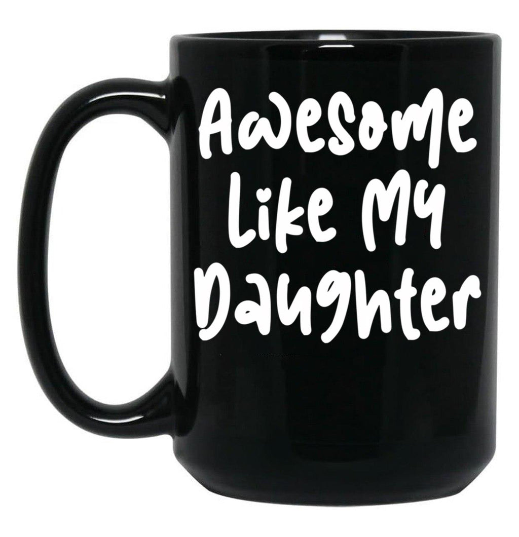Awesome Like My Daughter Funny Father'S Day Gift Dad Joke (5) Black Coffee Mug