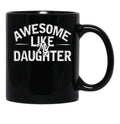 Awesome Like My Daughter Funny Father'S Day Gift Dad Joke (7) Black Coffee Mug - Black