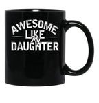 Awesome Like My Daughter Funny Father'S Day Gift Dad Joke (7) Black Coffee Mug - Black