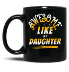Awesome Like My Daughter Funny Father'S Day Gift Dad Joke (8) Black Coffee Mug