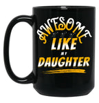 Awesome Like My Daughter Funny Father'S Day Gift Dad Joke (8) Black Coffee Mug
