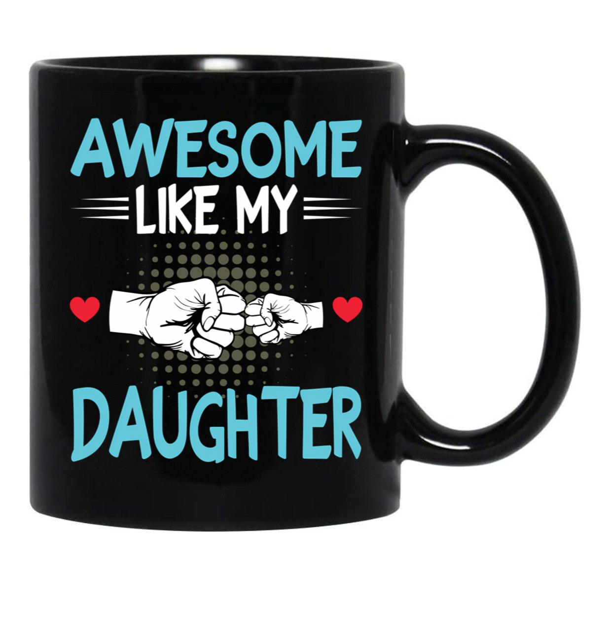 Awesome Like My Daughter Funny Father'S Day Gift Dad Joke Black Coffee Mug - Black