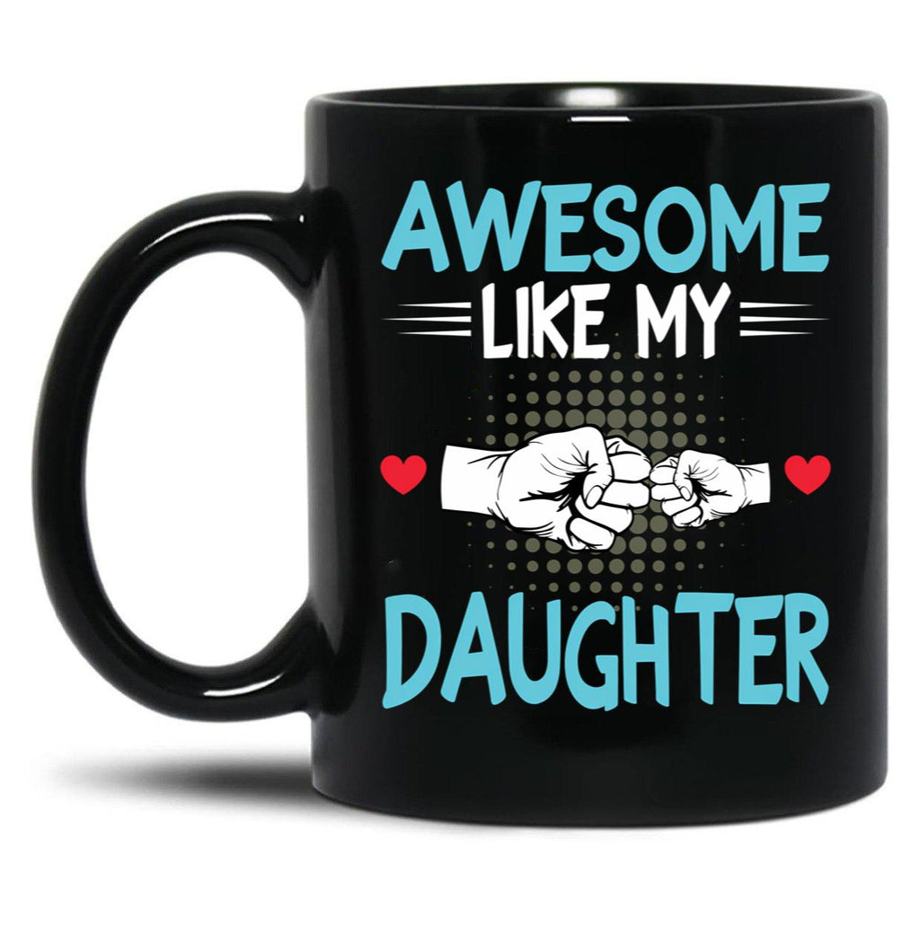 Awesome Like My Daughter Funny Father'S Day Gift Dad Joke Black Coffee Mug