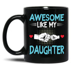 Awesome Like My Daughter Funny Father'S Day Gift Dad Joke Black Coffee Mug