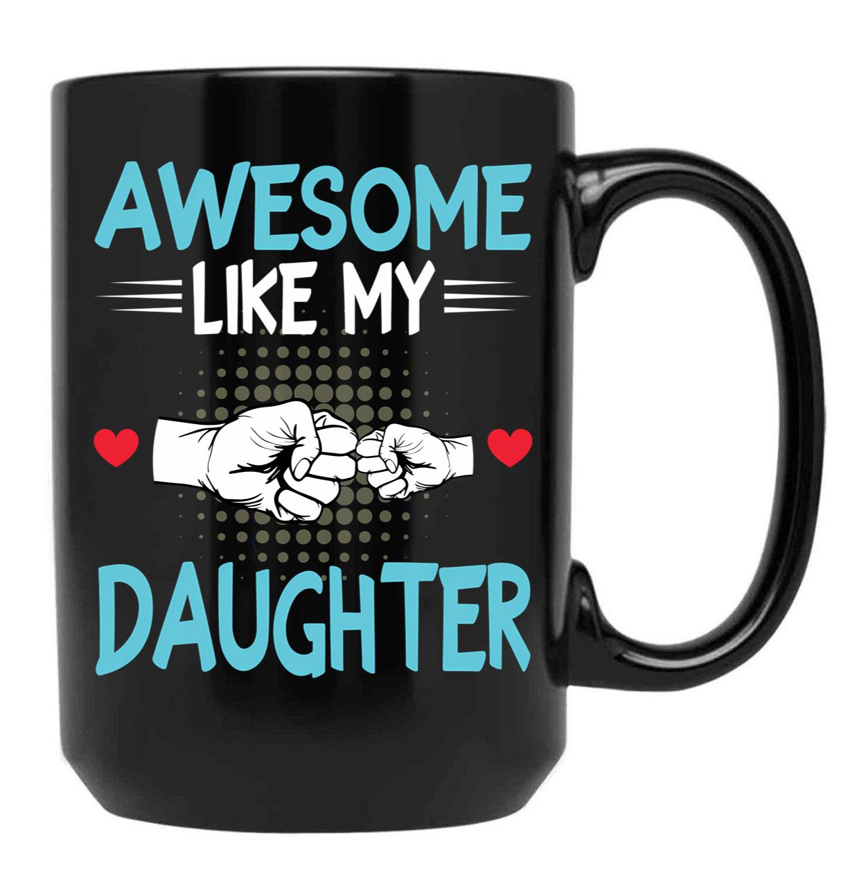 Awesome Like My Daughter Funny Father'S Day Gift Dad Joke Black Coffee Mug - Black