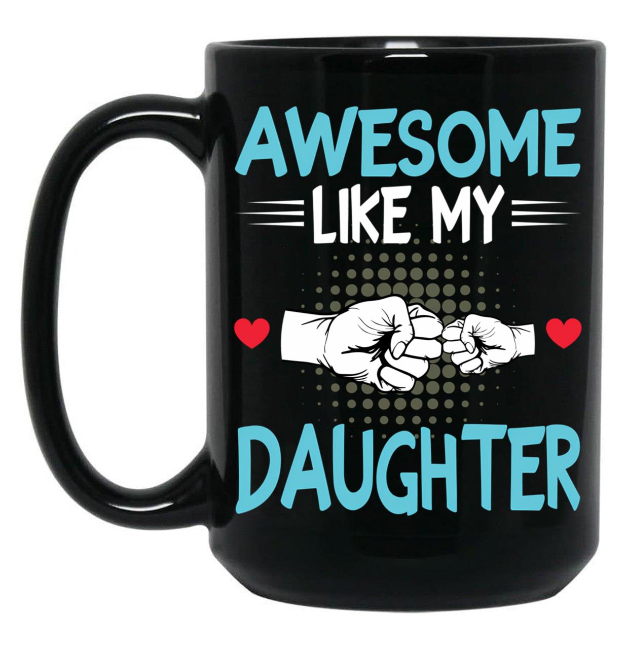 Awesome Like My Daughter Funny Father'S Day Gift Dad Joke Black Coffee Mug