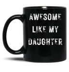 Awesome Like My Daughter Funny Father'S Day Gift Dad Men Mug Black Coffee Mug