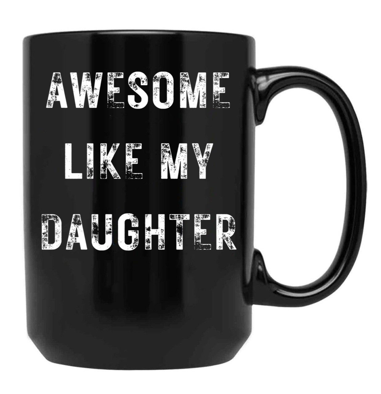 Awesome Like My Daughter Funny Father'S Day Gift Dad Men Mug Black Coffee Mug - Black