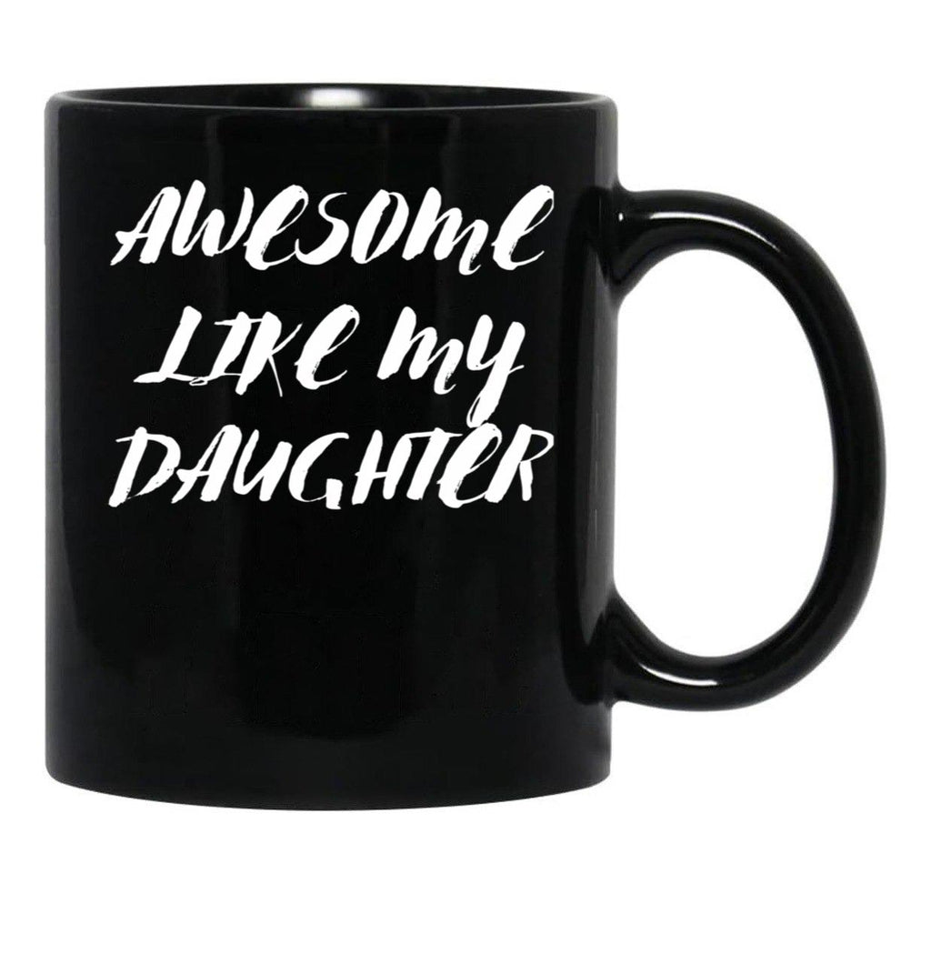 Awesome Like My Daughter Funny Father'S Day Gift Dad Men (10) Black Coffee Mug - Black