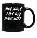 Awesome Like My Daughter Funny Father'S Day Gift Dad Men (10) Black Coffee Mug - Black