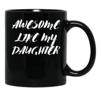 Awesome Like My Daughter Funny Father'S Day Gift Dad Men (10) Black Coffee Mug - Black