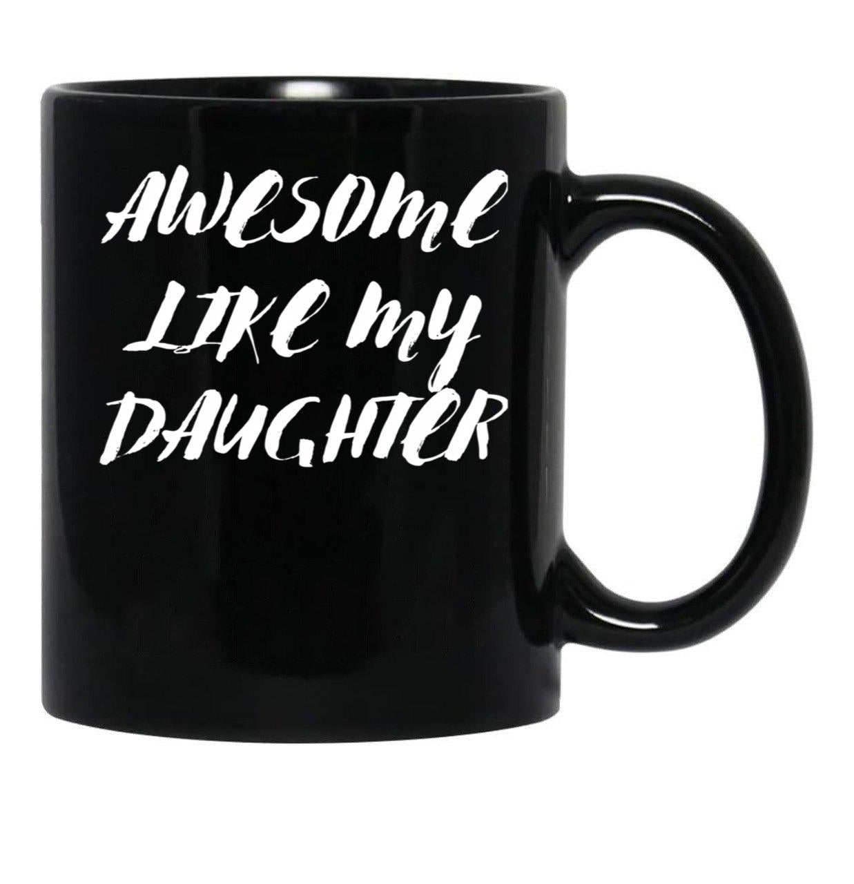 Awesome Like My Daughter Funny Father'S Day Gift Dad Men (10) Black Coffee Mug - Black