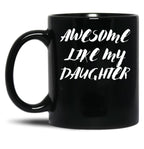 Awesome Like My Daughter Funny Father'S Day Gift Dad Men (10) Black Coffee Mug