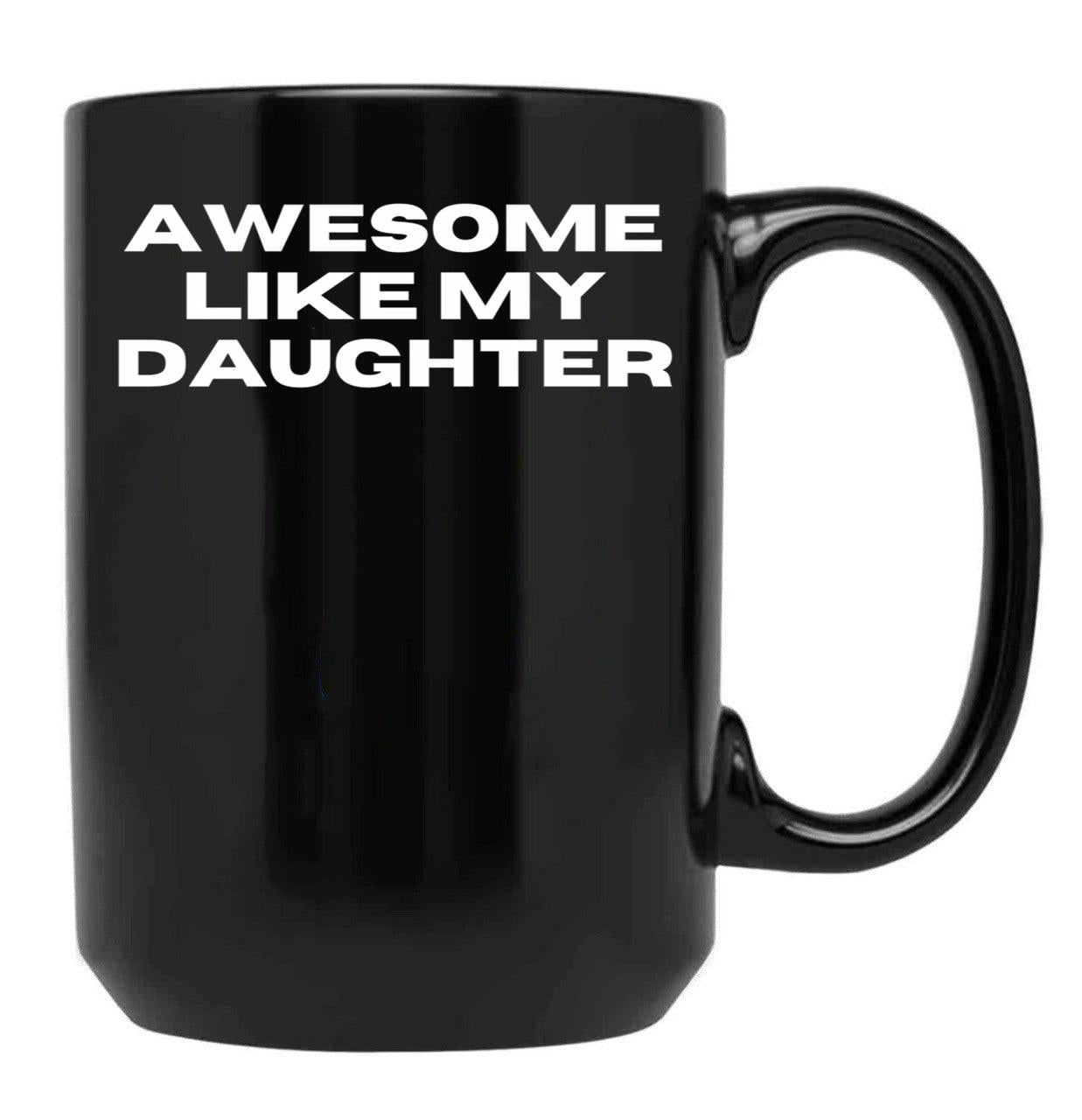 Awesome Like My Daughter Funny Father'S Day Gift Dad Men (11) Black Coffee Mug - Black