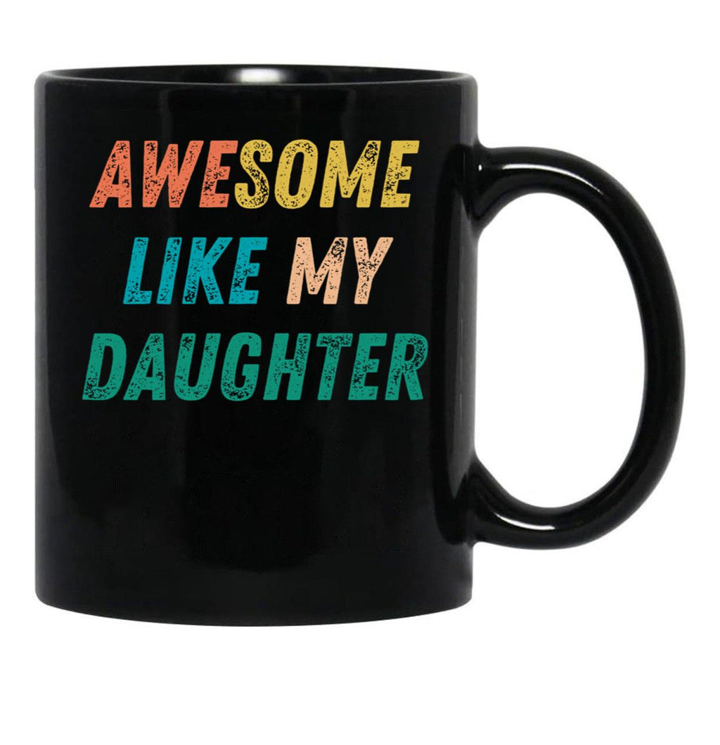 Awesome Like My Daughter Funny Father'S Day Gift Dad Men (1) Black Coffee Mug - Black