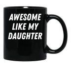 Awesome Like My Daughter Funny Father'S Day Gift Dad Men (2) Black Coffee Mug - Black