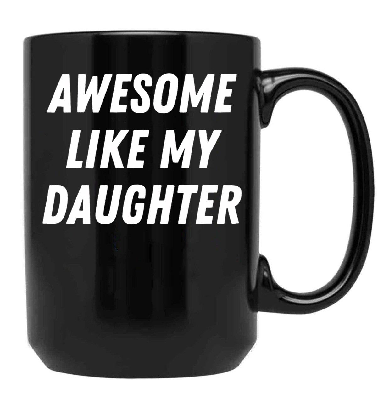 Awesome Like My Daughter Funny Father'S Day Gift Dad Men (2) Black Coffee Mug - Black