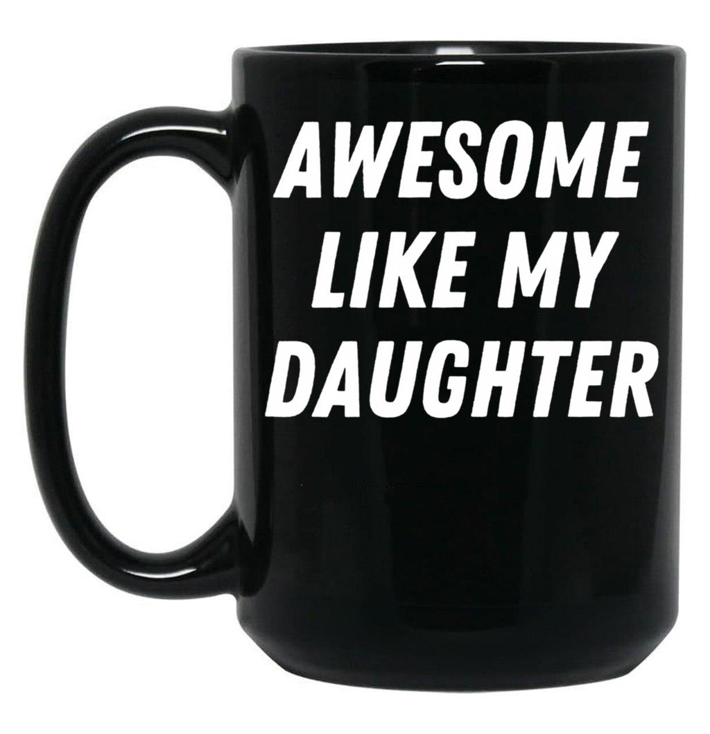 Awesome Like My Daughter Funny Father'S Day Gift Dad Men (2) Black Coffee Mug