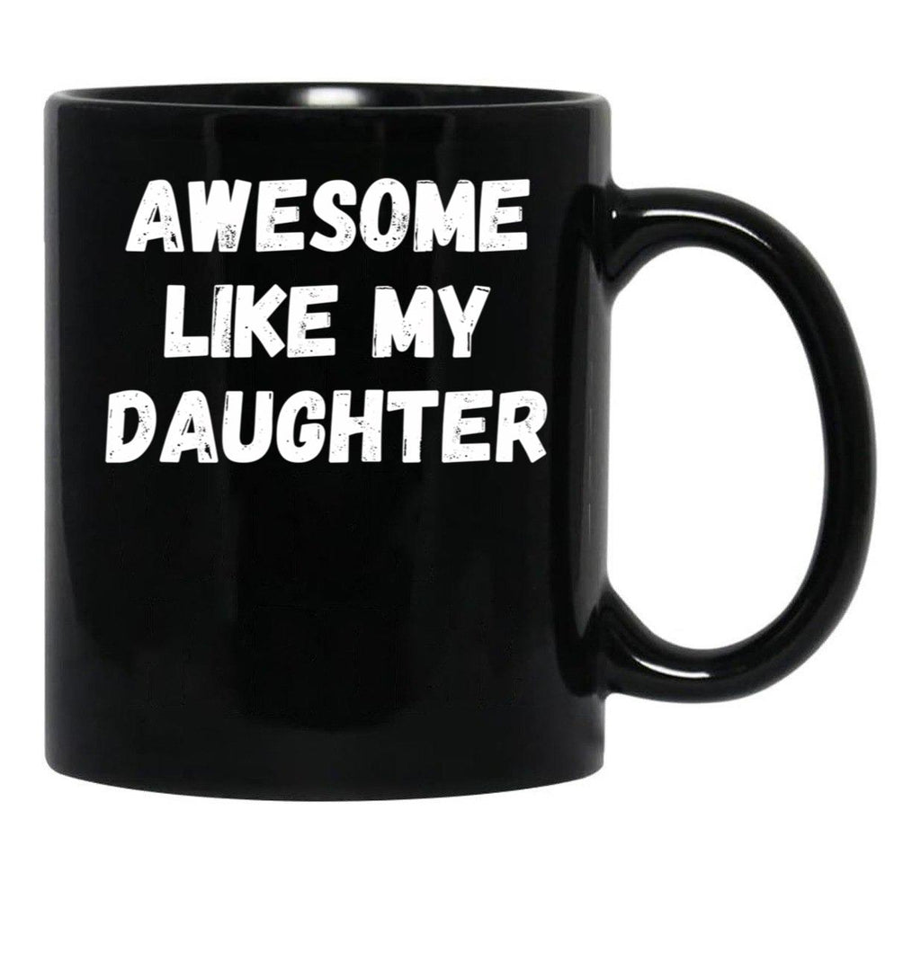 Awesome Like My Daughter Funny Father'S Day Gift Dad Men (3) Black Coffee Mug - Black