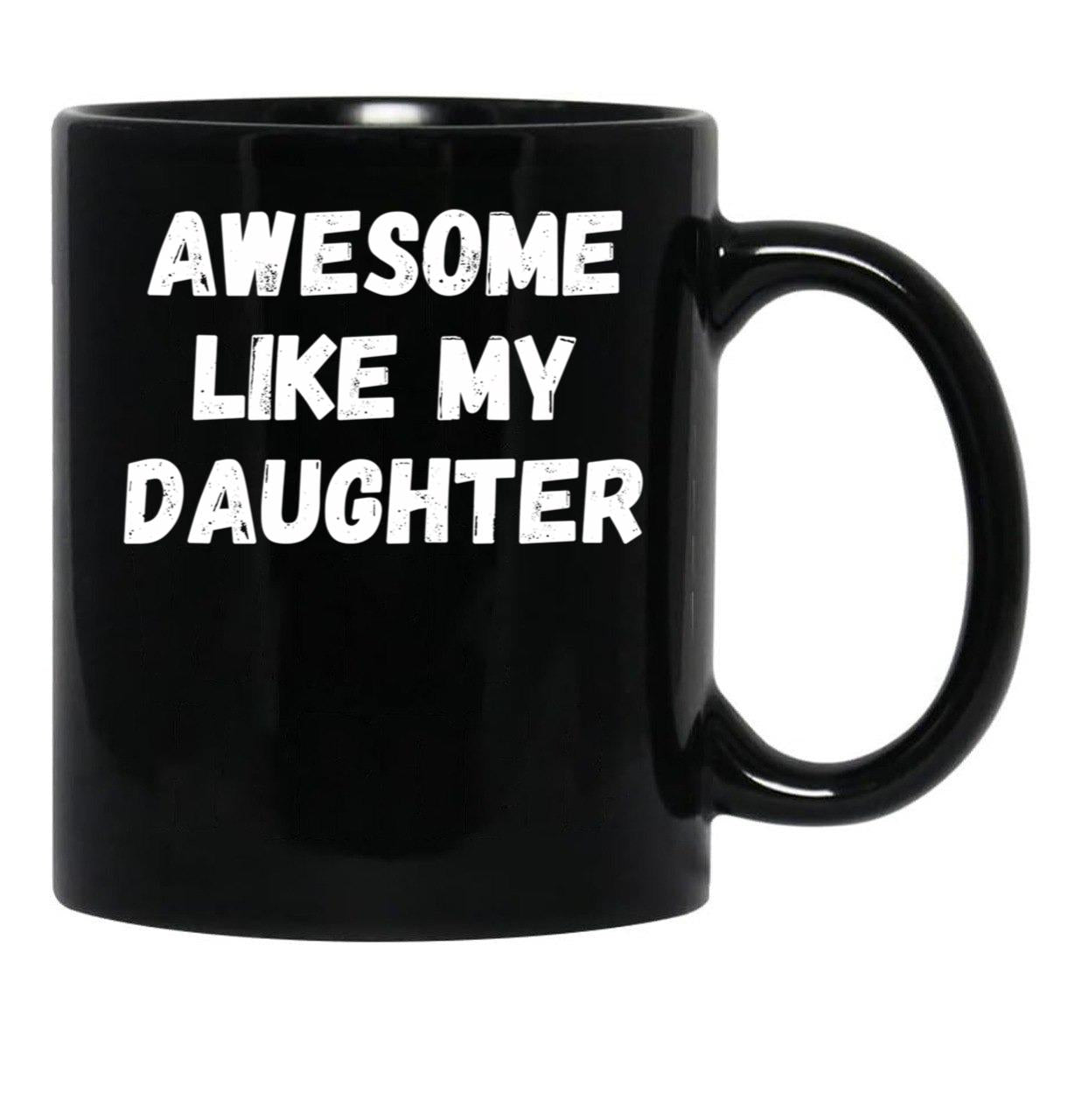 Awesome Like My Daughter Funny Father'S Day Gift Dad Men (3) Black Coffee Mug - Black