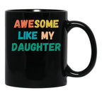 Awesome Like My Daughter Funny Father'S Day Gift Dad Men (4) Black Coffee Mug - Black