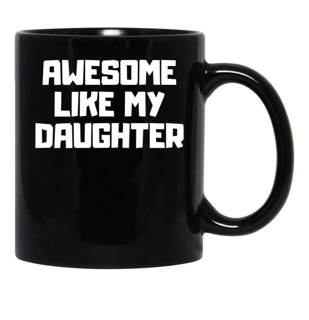 Awesome Like My Daughter Funny Father'S Day Gift Dad Men (6) Black Coffee Mug - Black