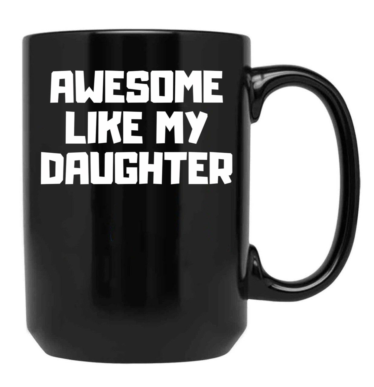 Awesome Like My Daughter Funny Father'S Day Gift Dad Men (6) Black Coffee Mug - Black