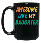 Awesome Like My Daughter Funny Father'S Day Gift Dad Men (7) Black Coffee Mug