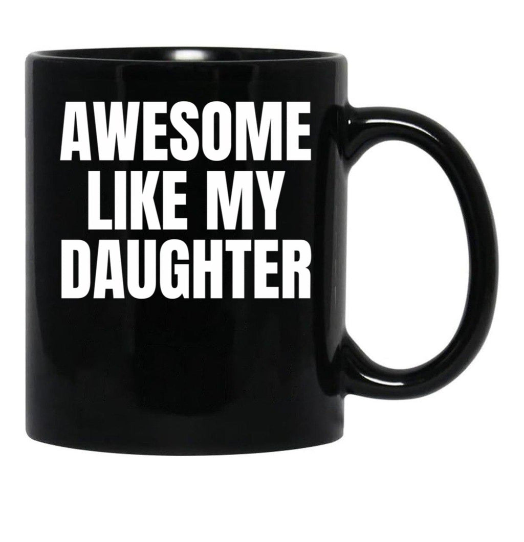 Awesome Like My Daughter Funny Father'S Day Gift Dad Men (9) Black Coffee Mug - Black