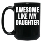 Awesome Like My Daughter Funny Father'S Day Gift Dad Men (9) Black Coffee Mug