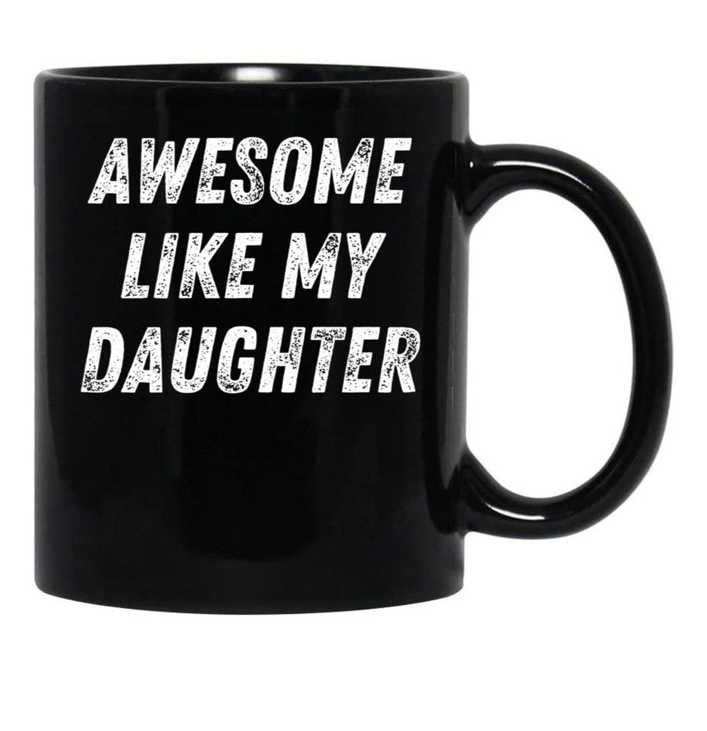 Awesome Like My Daughter Funny Father'S Day Gift Dad Men Black Coffee Mug - Black