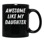 Awesome Like My Daughter Funny Father'S Day Gift Dad Men Black Coffee Mug - Black