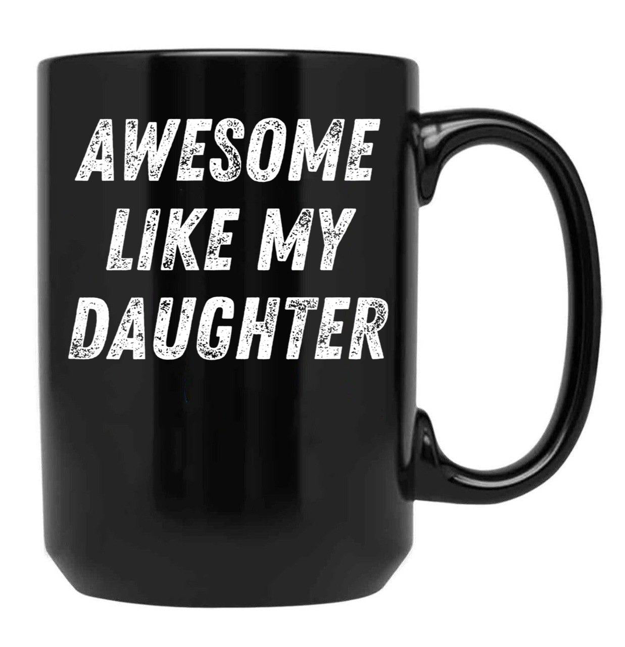 Awesome Like My Daughter Funny Father'S Day Gift Dad Men Black Coffee Mug - Black