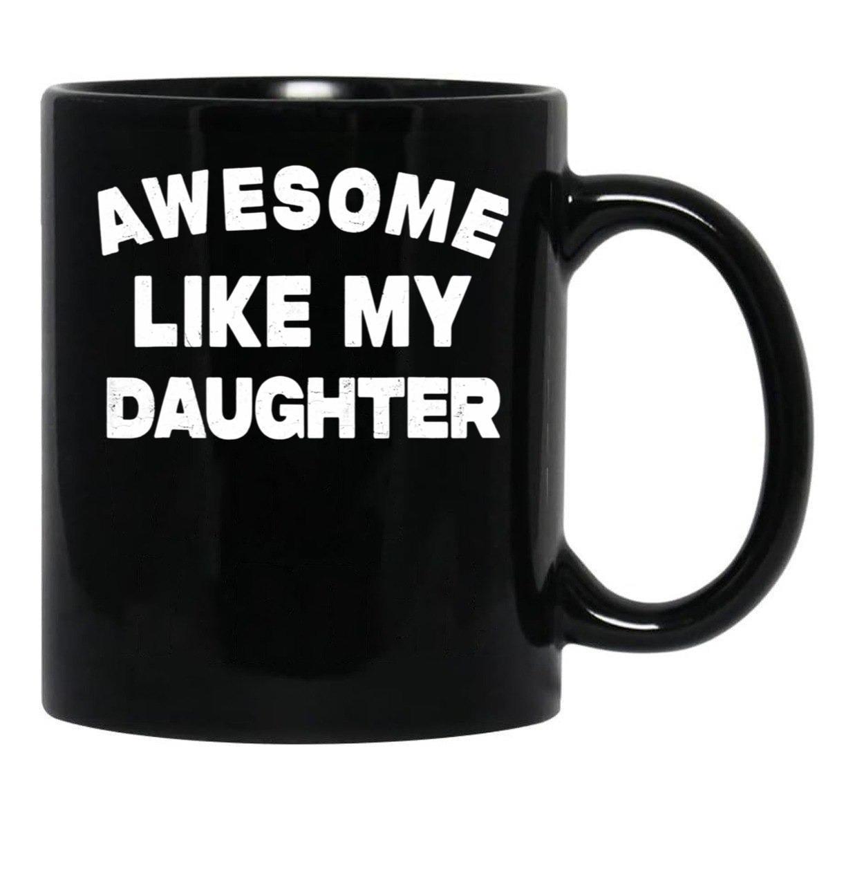 Awesome Like My Daughter Funny Father'S Day Gift For Parents Black Coffee Mug - Black