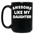 Awesome Like My Daughter Funny Father'S Day Gift For Parents Black Coffee Mug